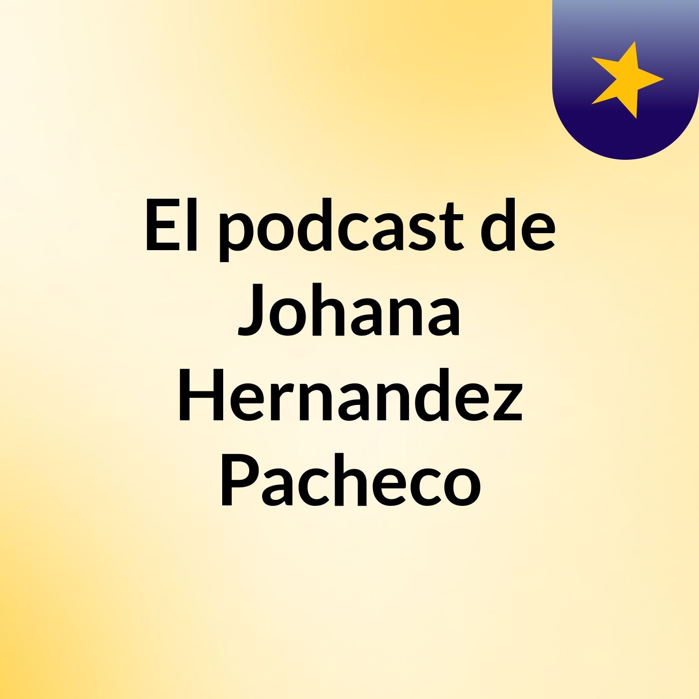 El podcast de Johana Hernandez Pacheco