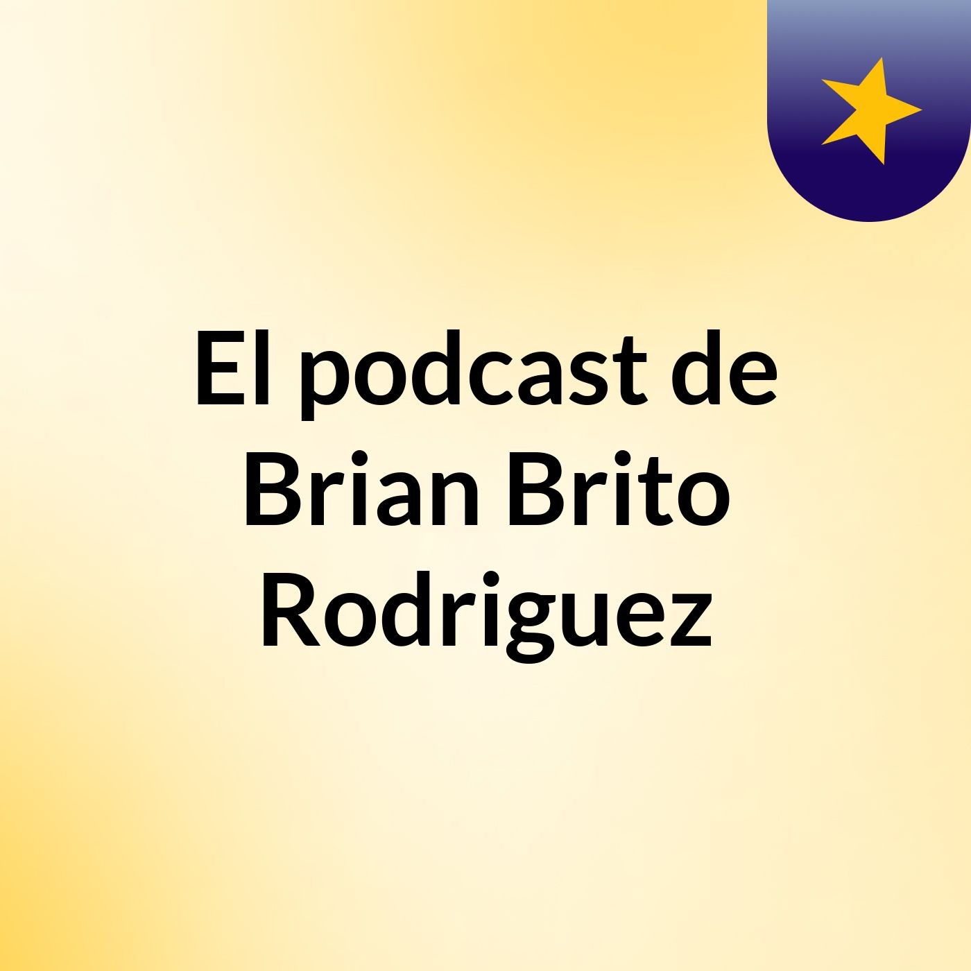 El podcast de Brian Brito Rodriguez