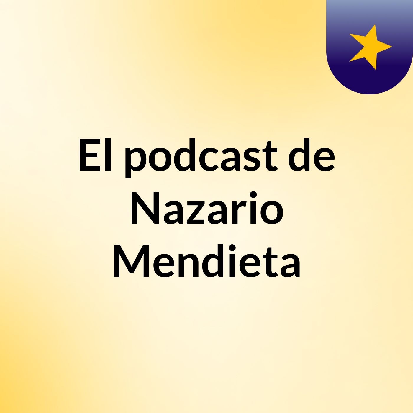 El podcast de Nazario Mendieta