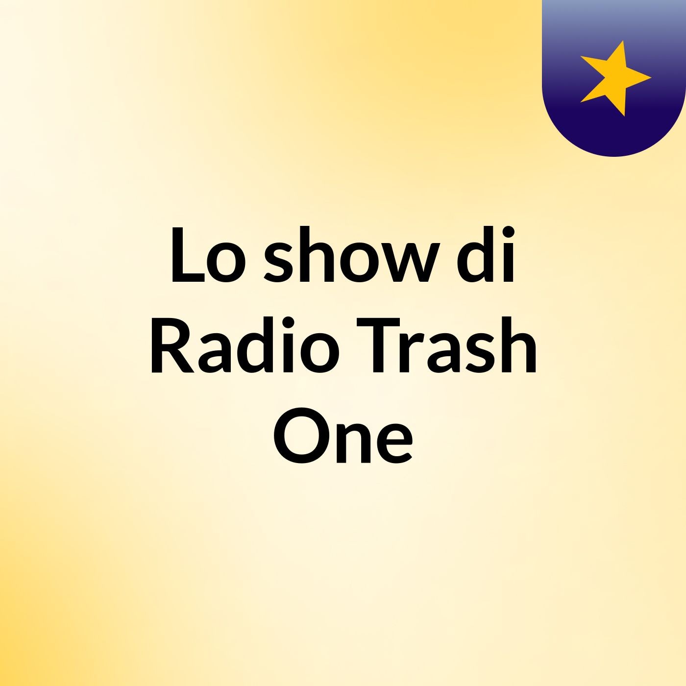 Lo show di Radio Trash One