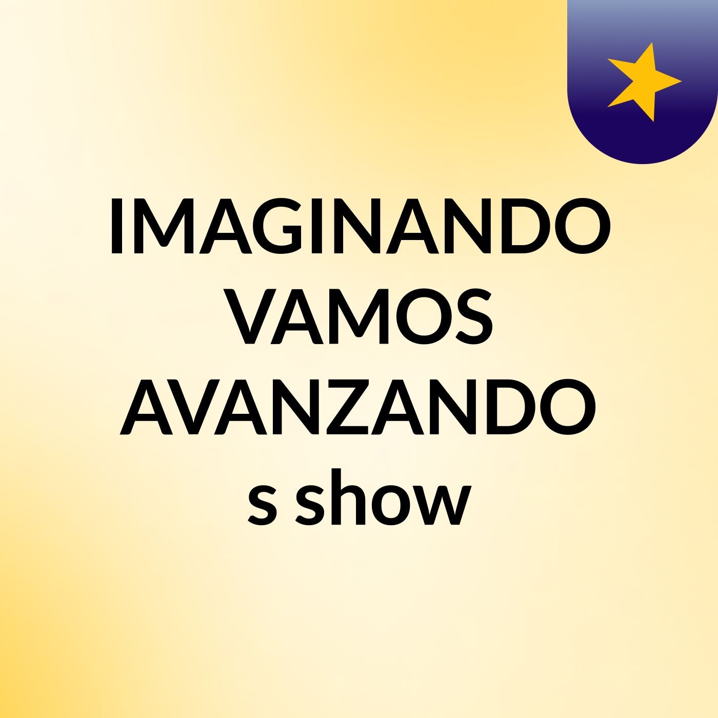 IMAGINANDO VAMOS AVANZANDO's show
