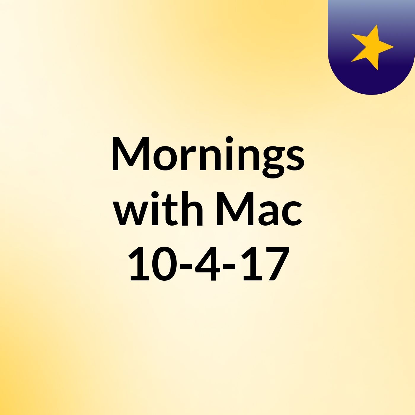 Mornings with Mac 10-4-17
