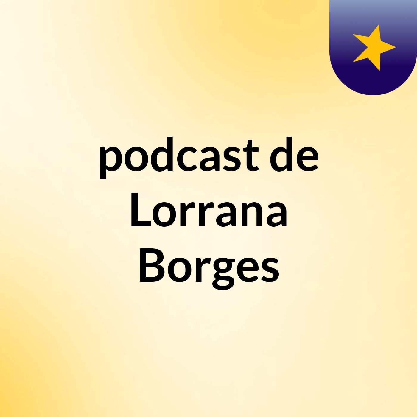 podcast de Lorrana Borges