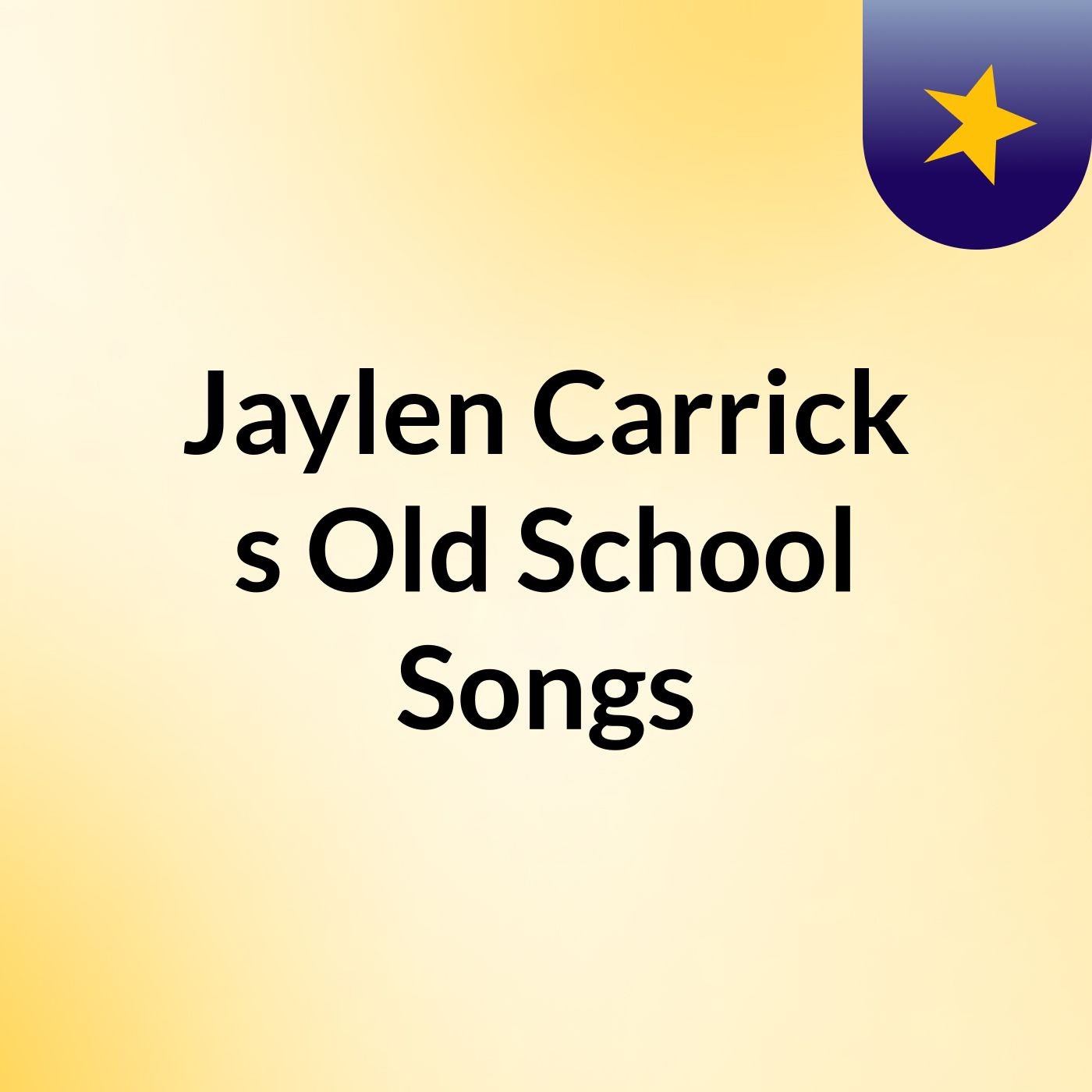 Jaylen Carrick's Old School Songs