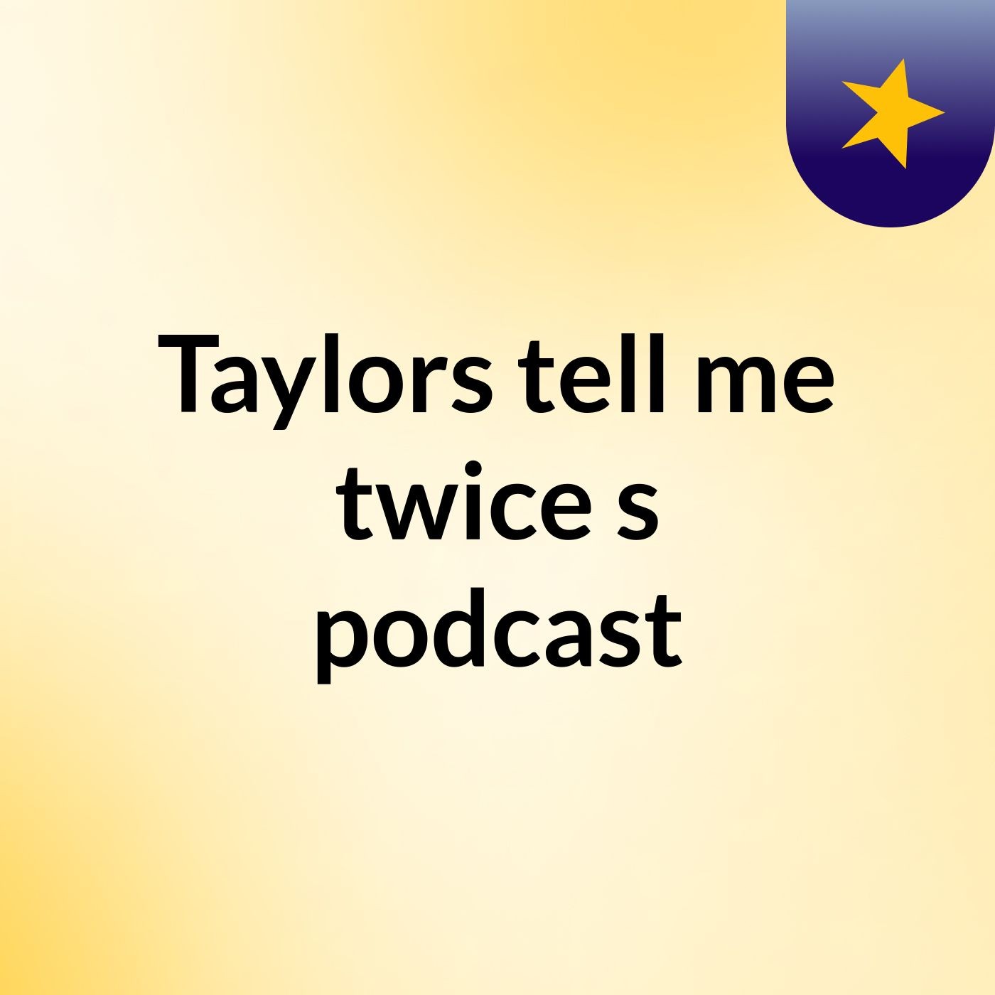 Taylors tell me twice's podcast