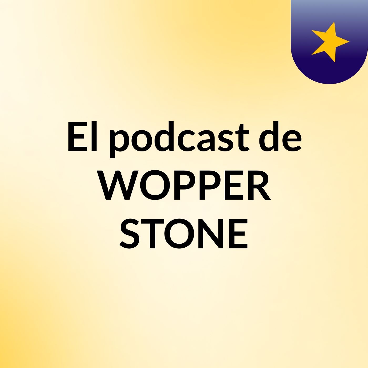 El podcast de WOPPER STONE podcast artwork