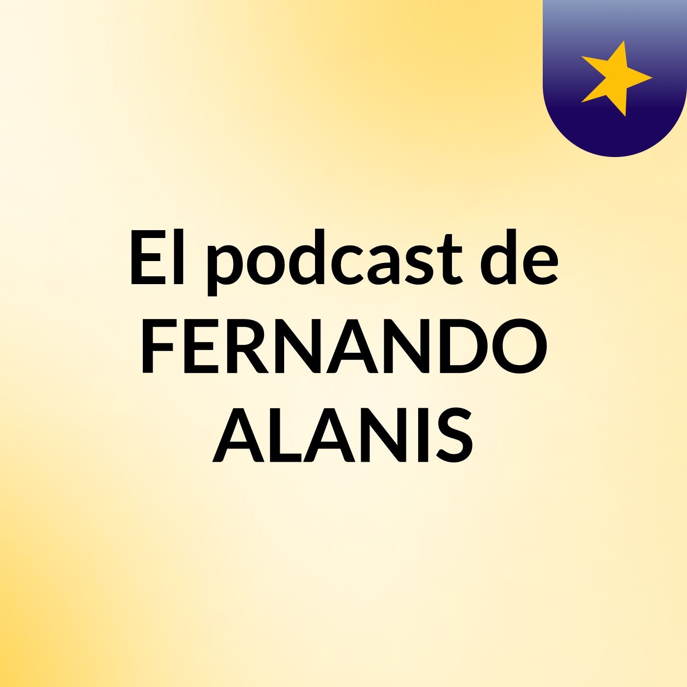 El podcast de FERNANDO ALANIS podcast artwork