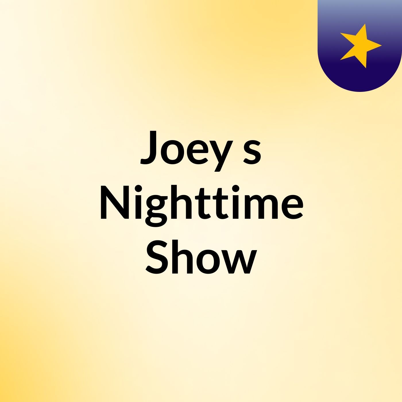 Joey's Nighttime Show