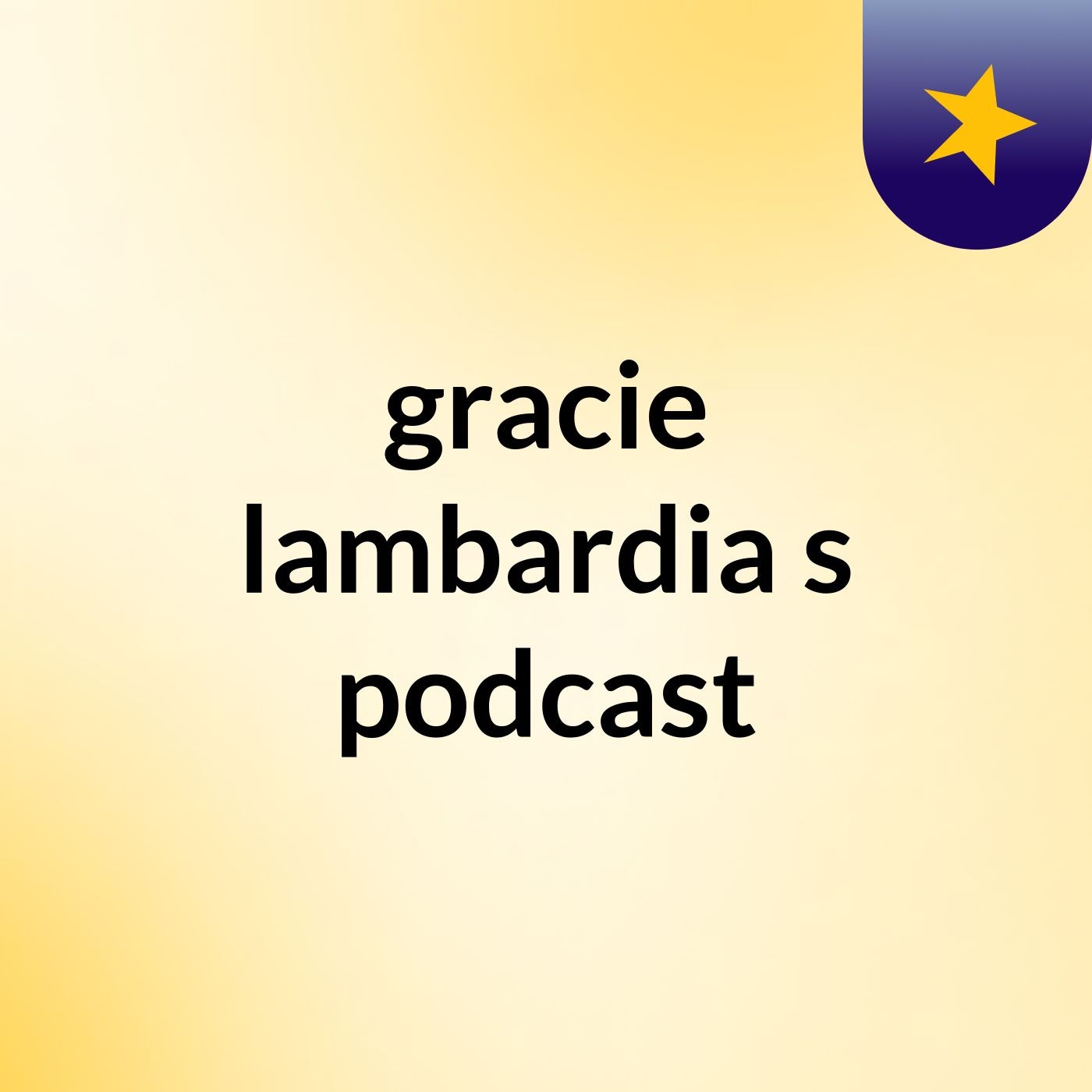 gracie lambardia's podcast podcast artwork