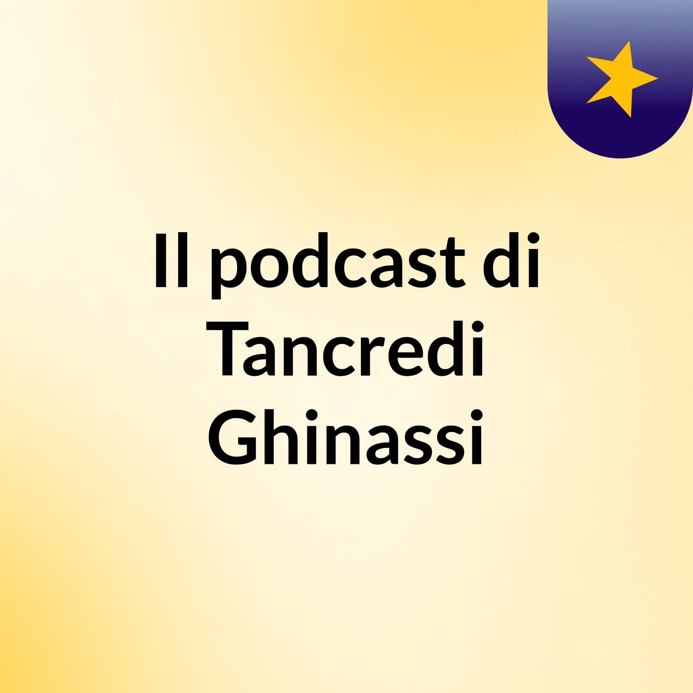 Il podcast di Tancredi Ghinassi