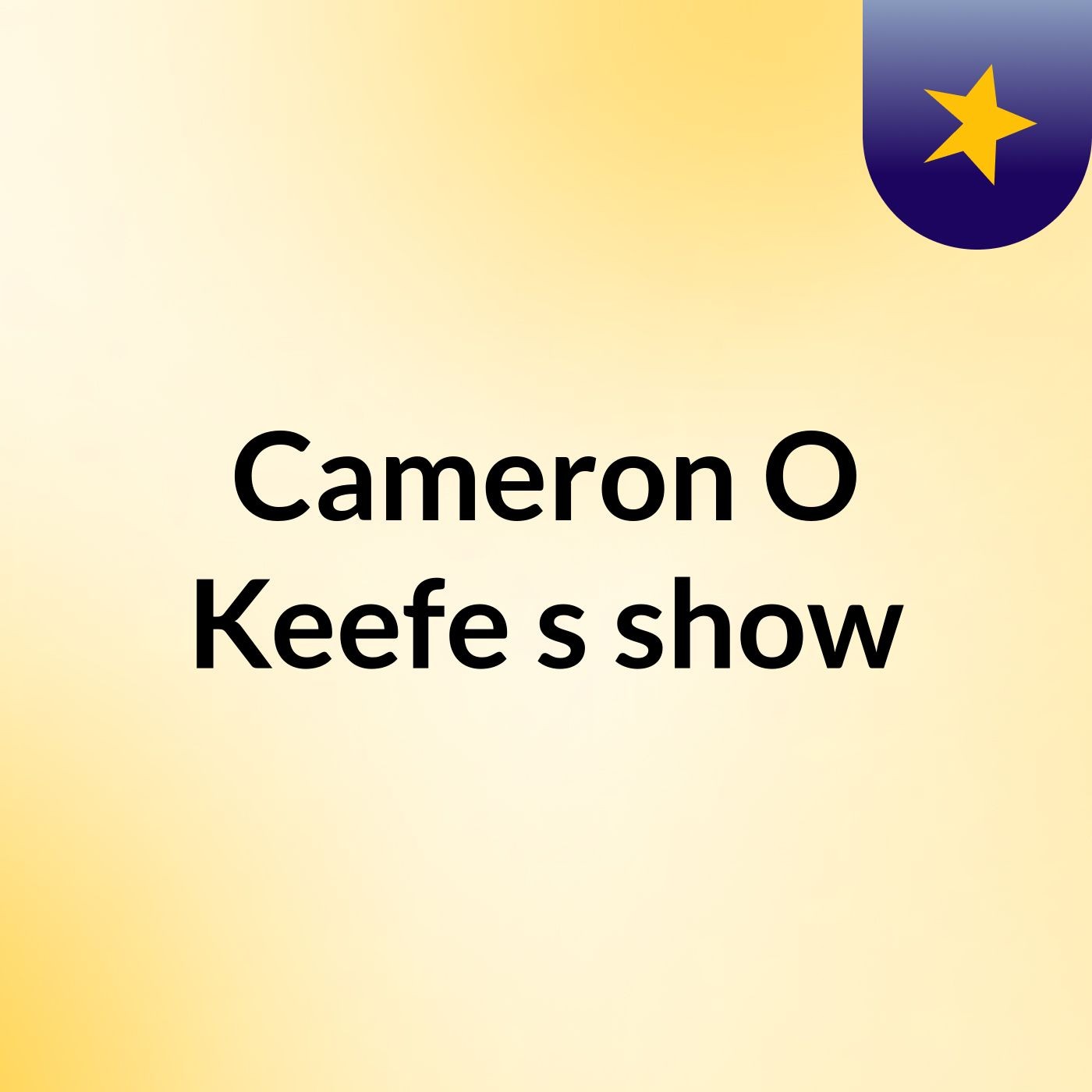Cameron O\'Keefe\'s show