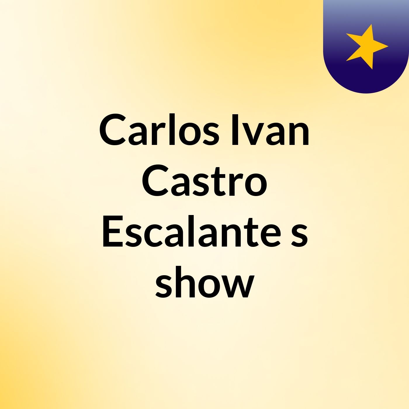Carlos Ivan Castro Escalante's show