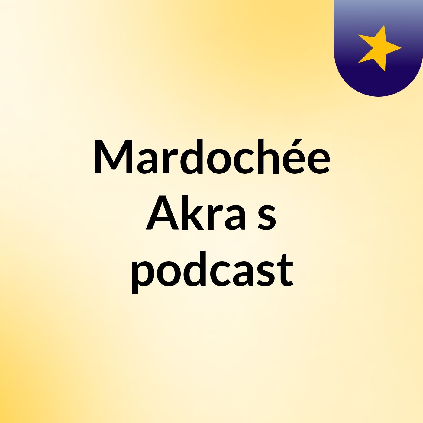 Mardochée Akra's podcast podcast artwork
