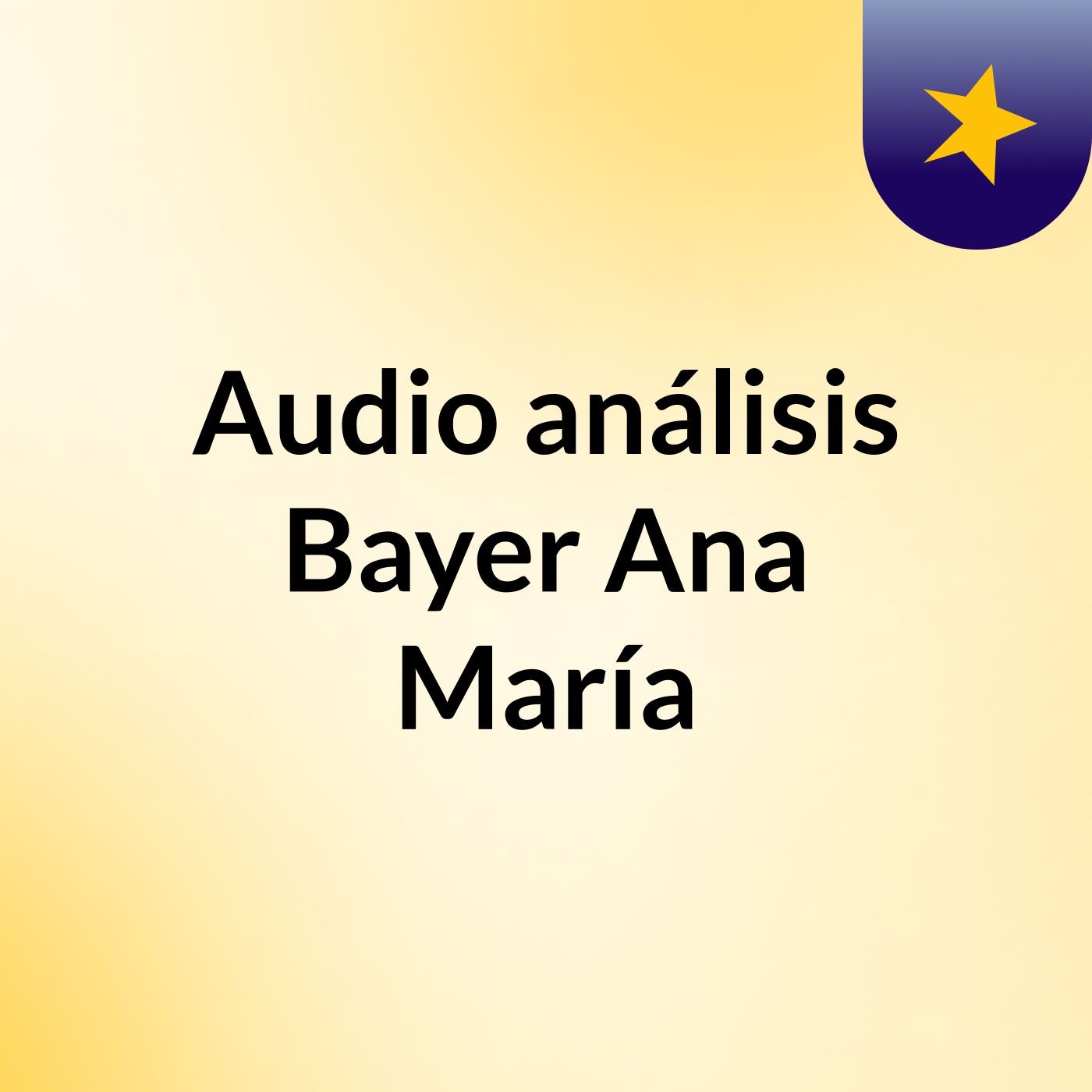 Audio análisis, Bayer Ana María