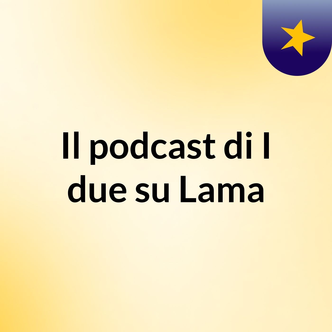 Il podcast di I due su Lama