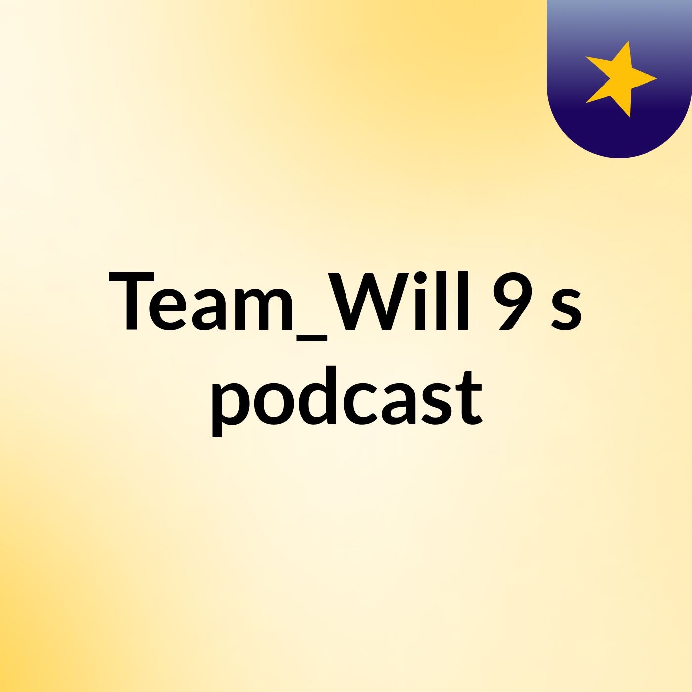 Team_Will#9's podcast