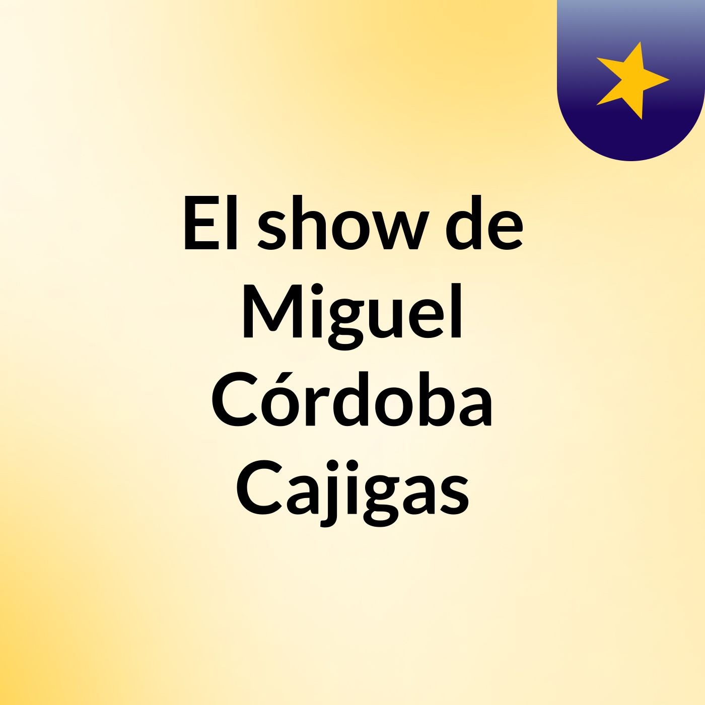 El show de Miguel Córdoba Cajigas