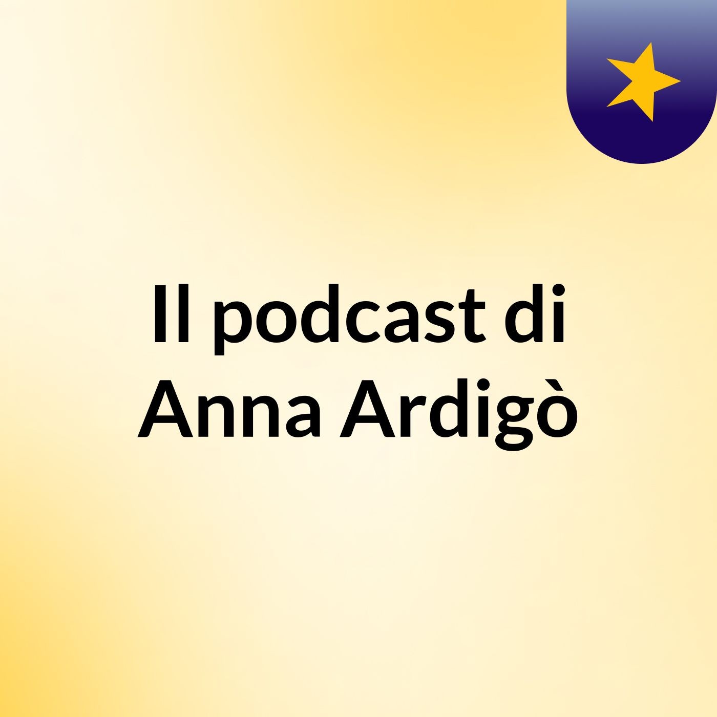 Il podcast di Anna Ardigò podcast artwork