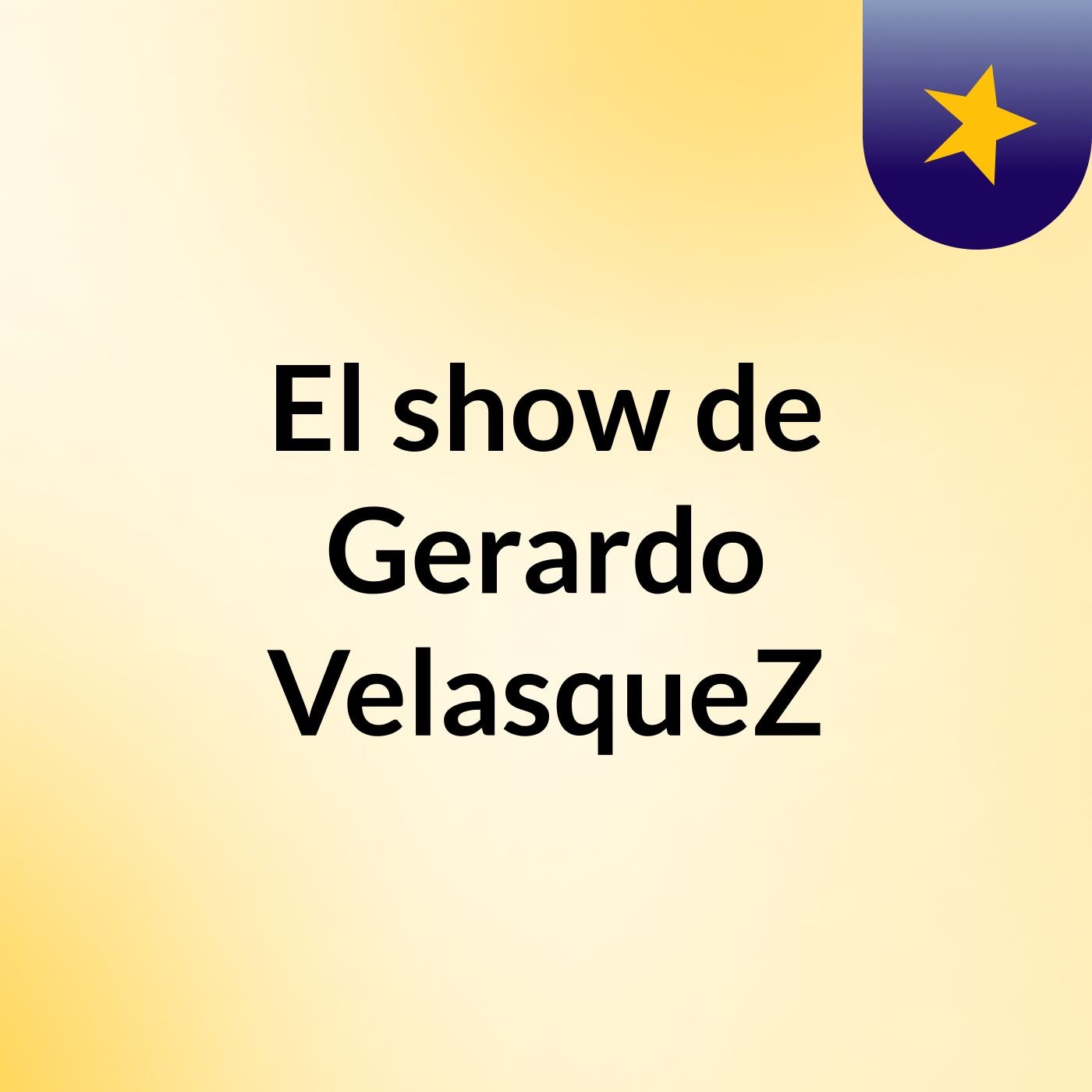 El show de Gerardo VelasqueZ