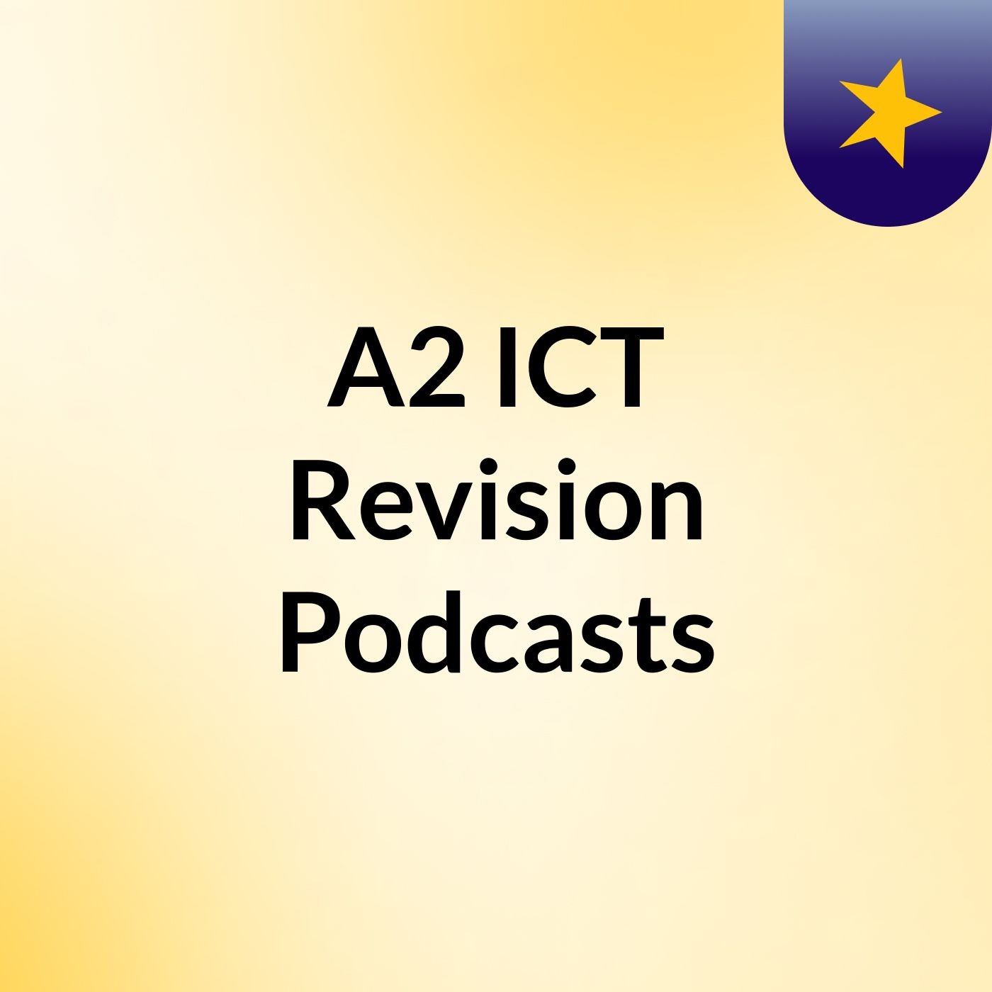 A2 ICT Revision Podcasts