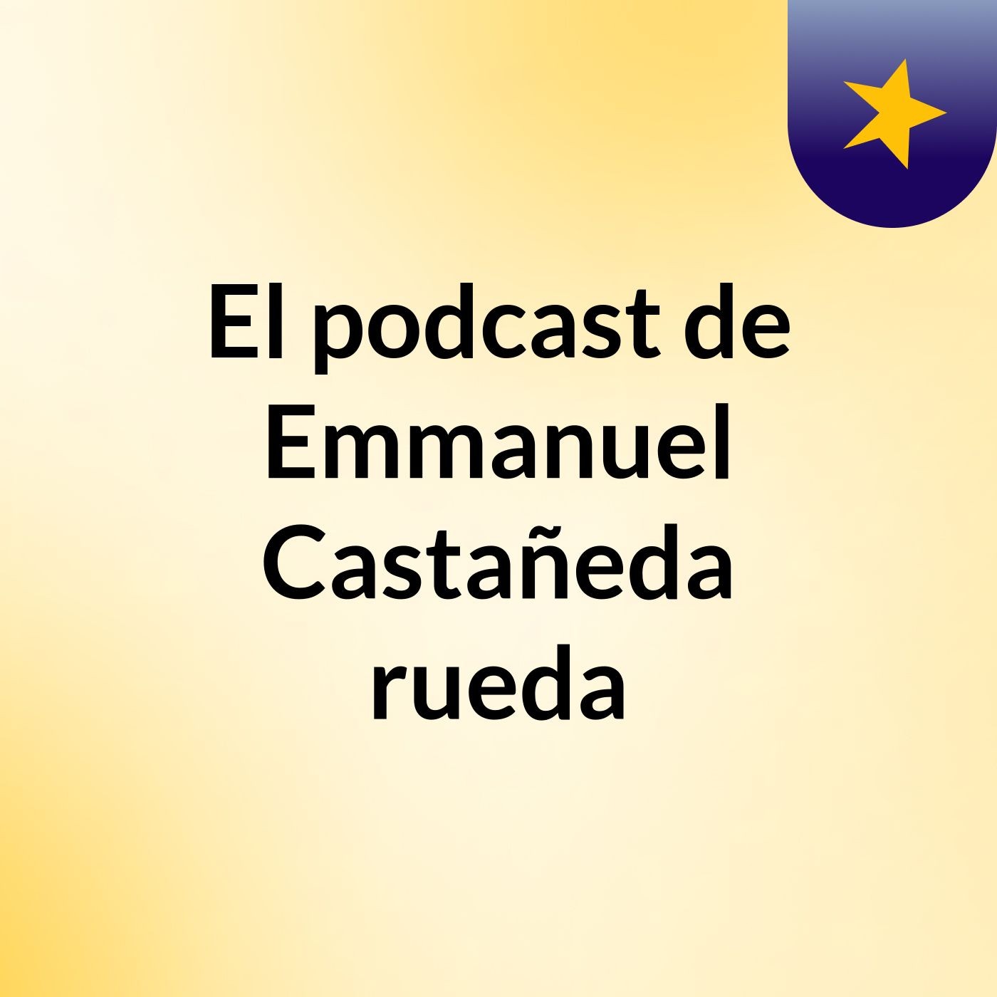 El podcast de Emmanuel Castañeda rueda podcast artwork