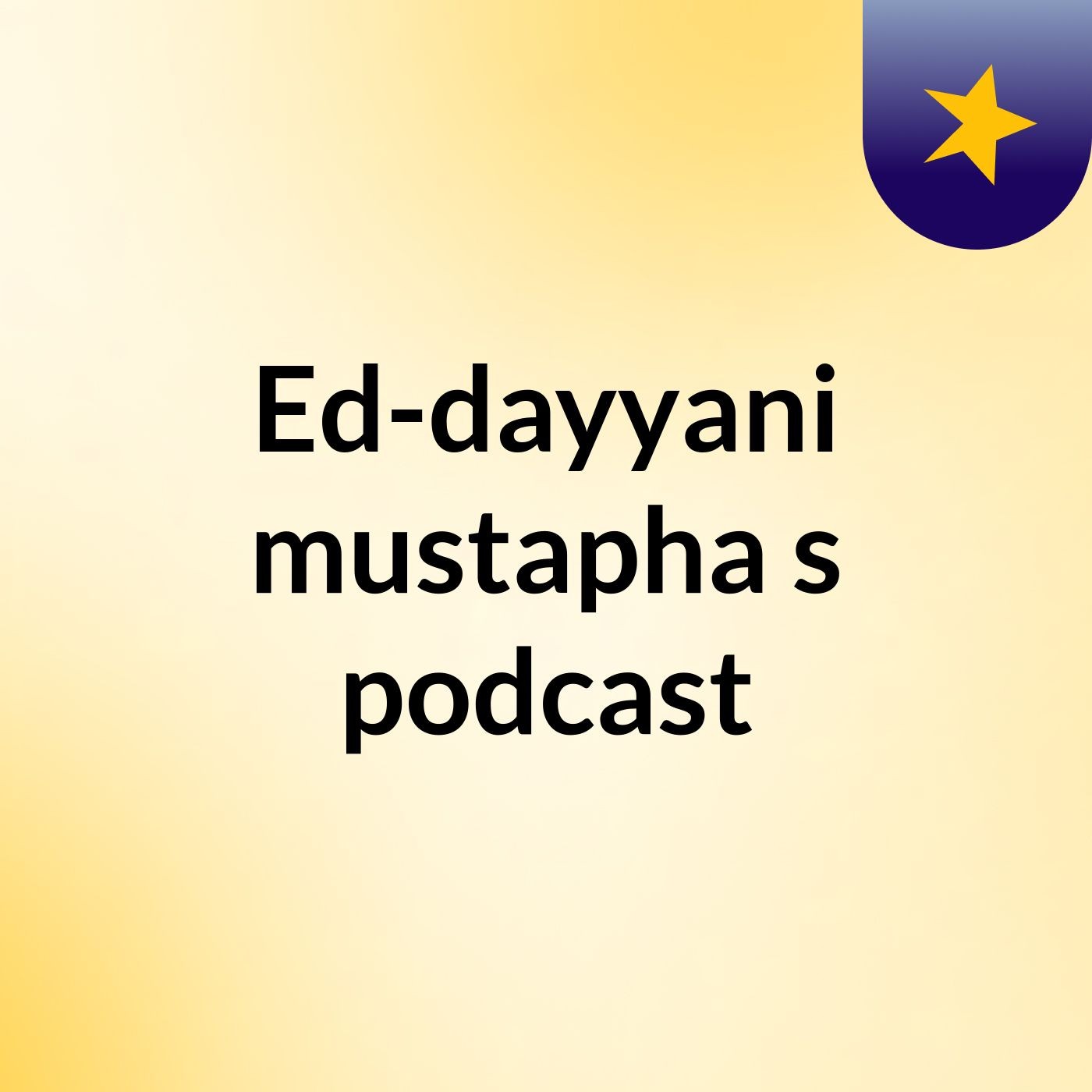 Ed-dayyani mustapha's podcast
