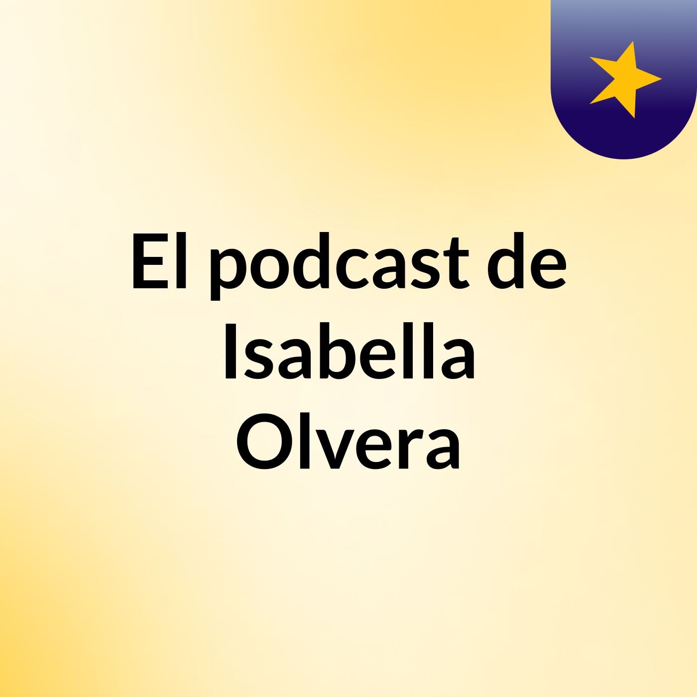 El podcast de Isabella Olvera podcast artwork