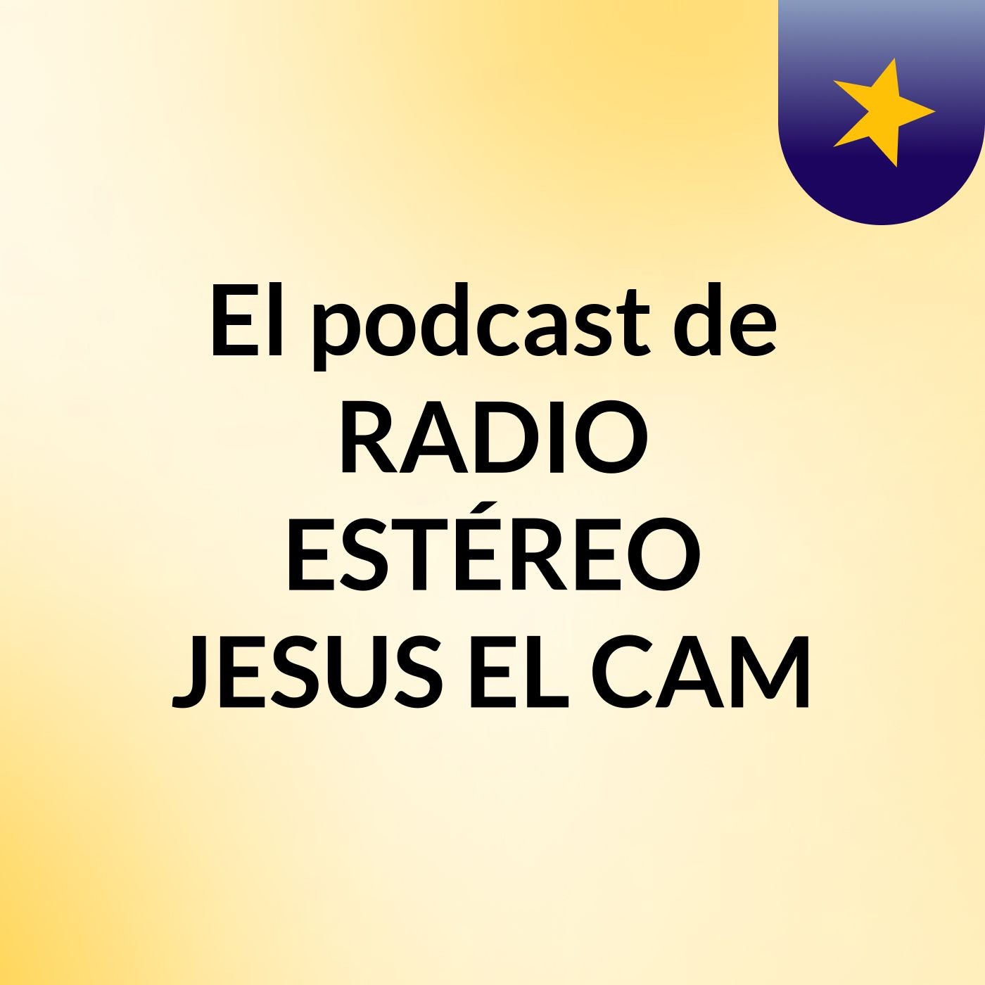 El podcast de RADIO ESTÉREO JESUS EL CAM
