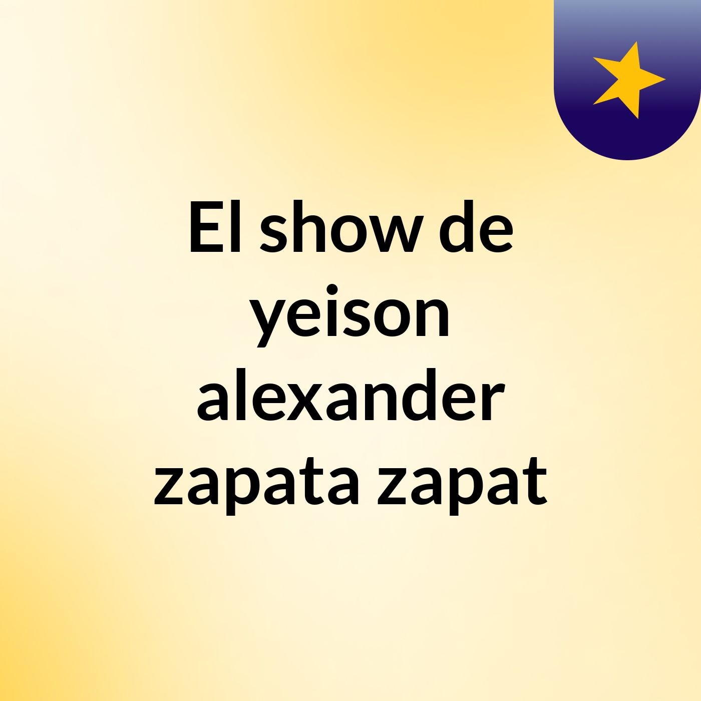 El show de yeison alexander zapata zapat