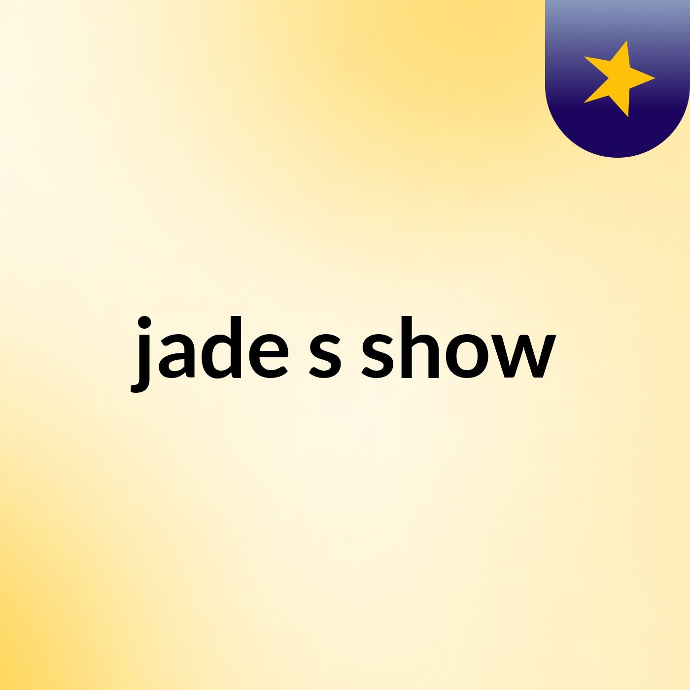 jade's show
