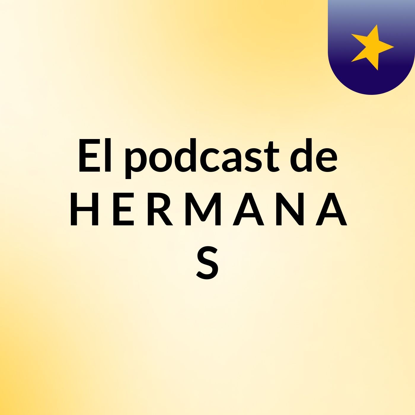 El podcast de H E R M A N A S