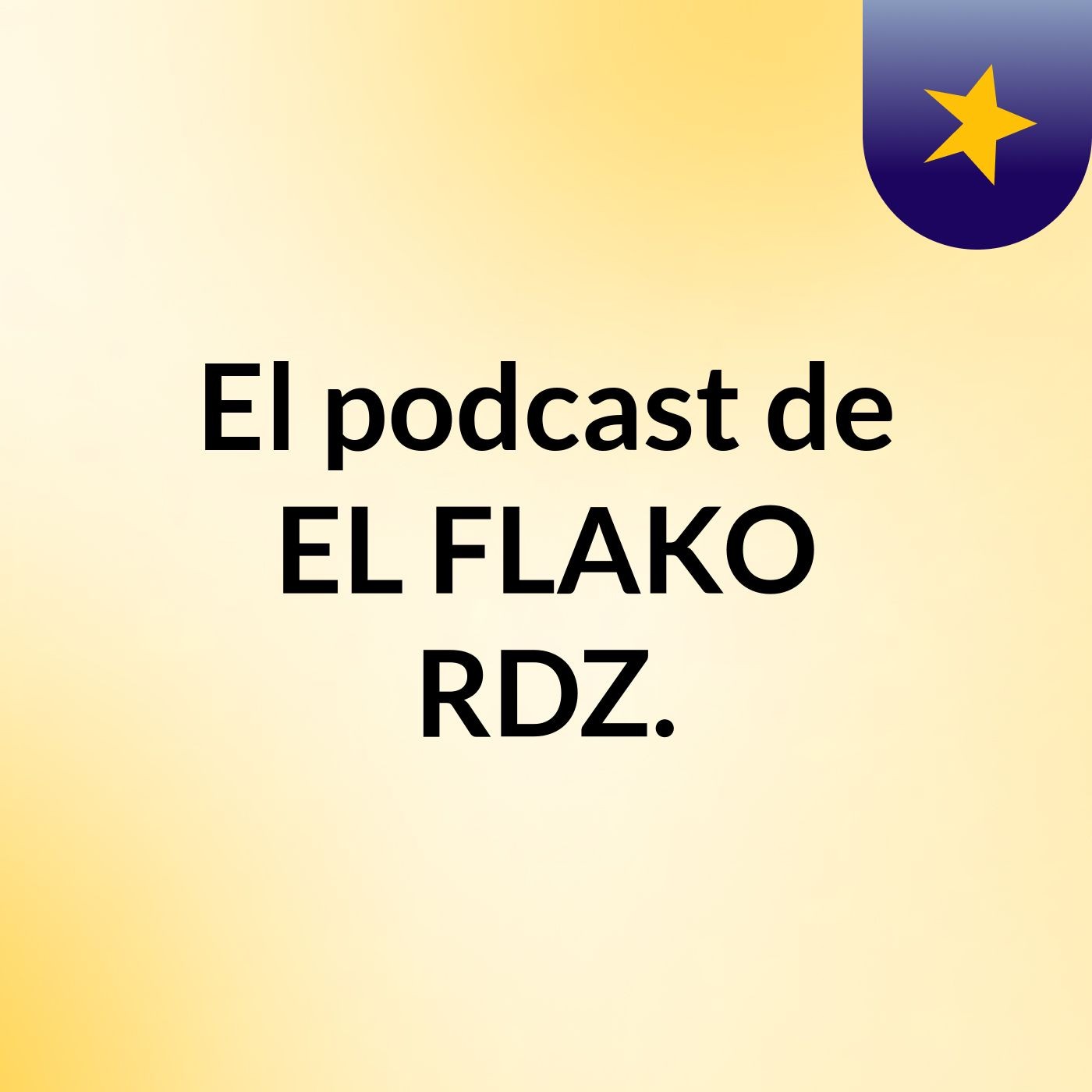 El podcast de EL FLAKO RDZ.