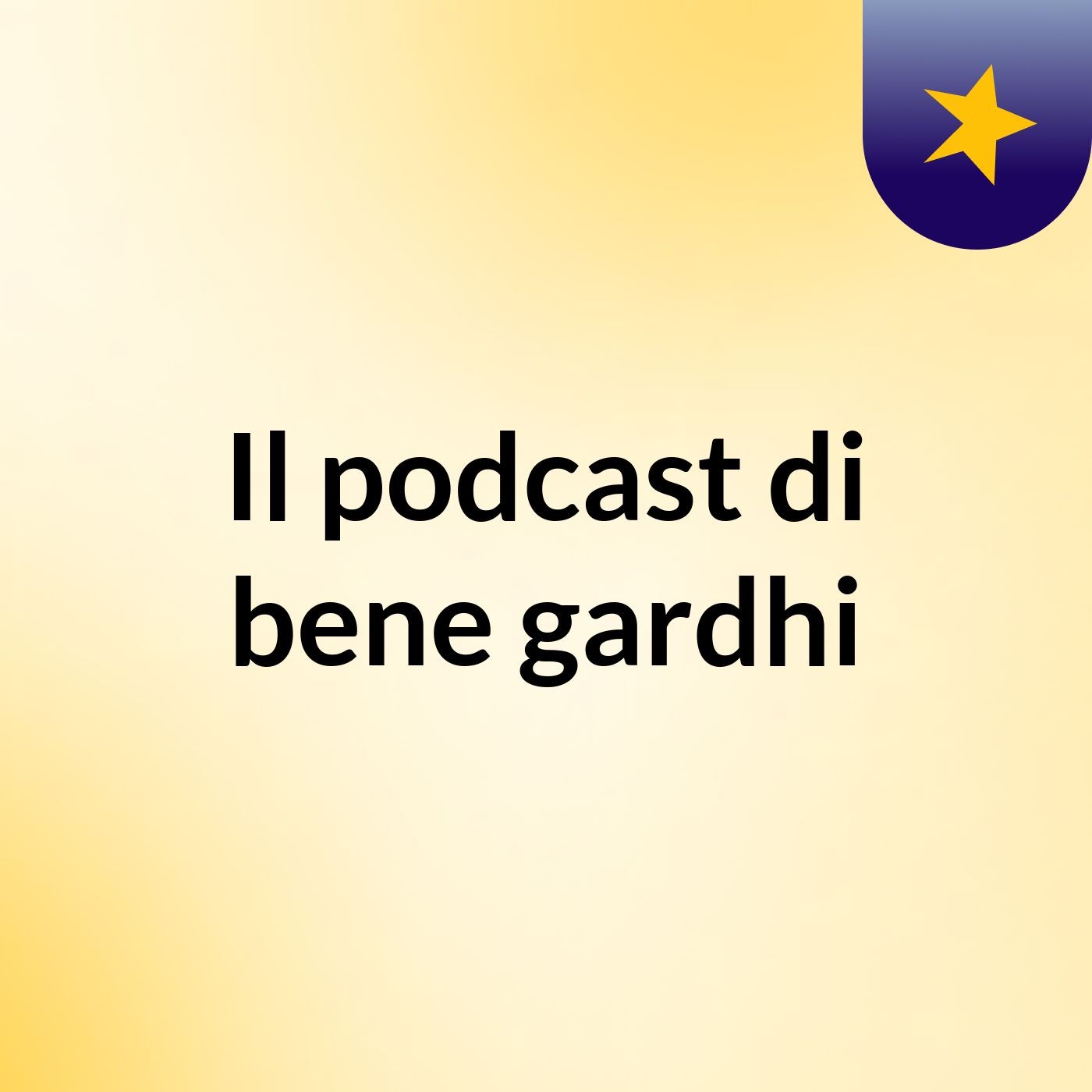 Il podcast di bene gardhi podcast artwork