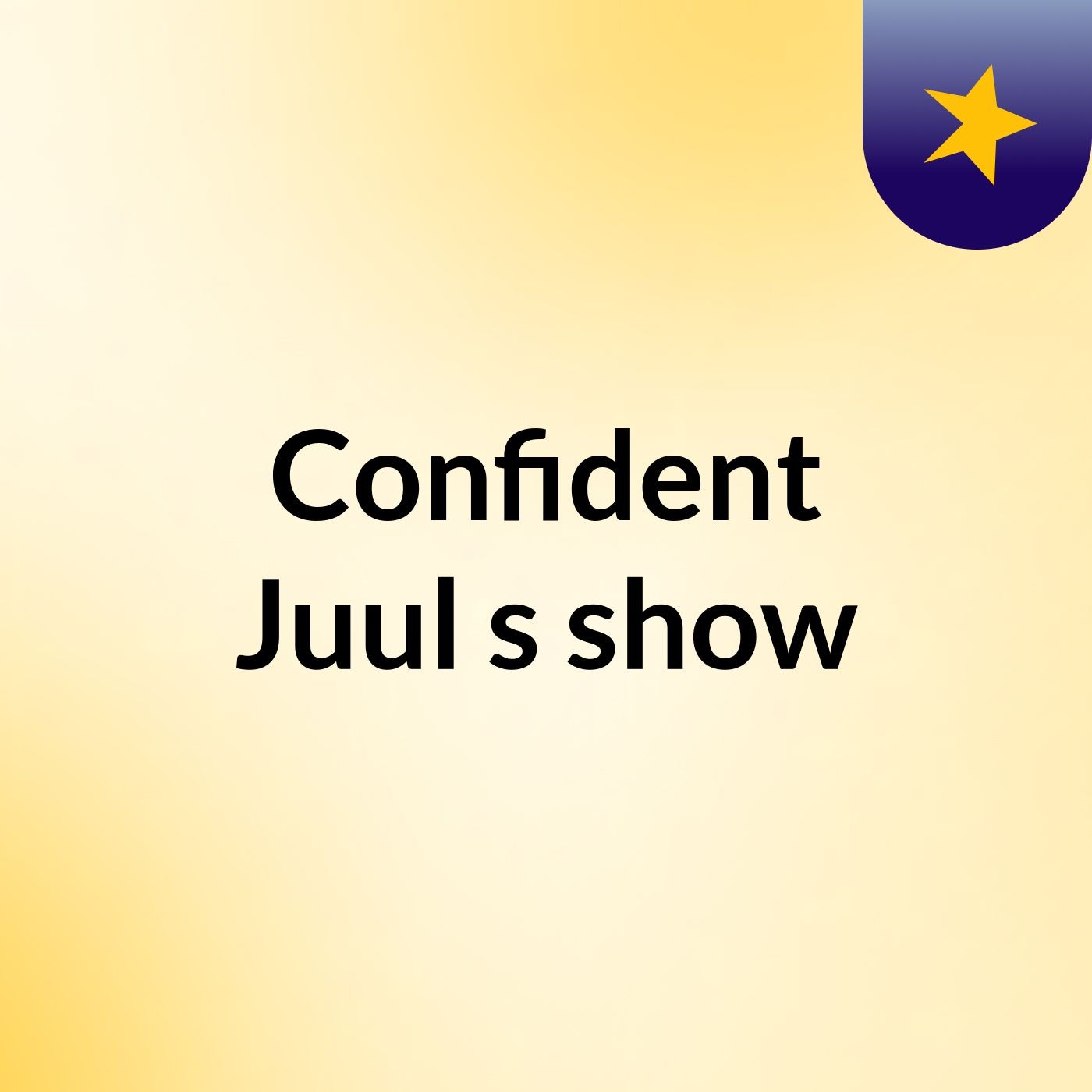 Confident Juul's show