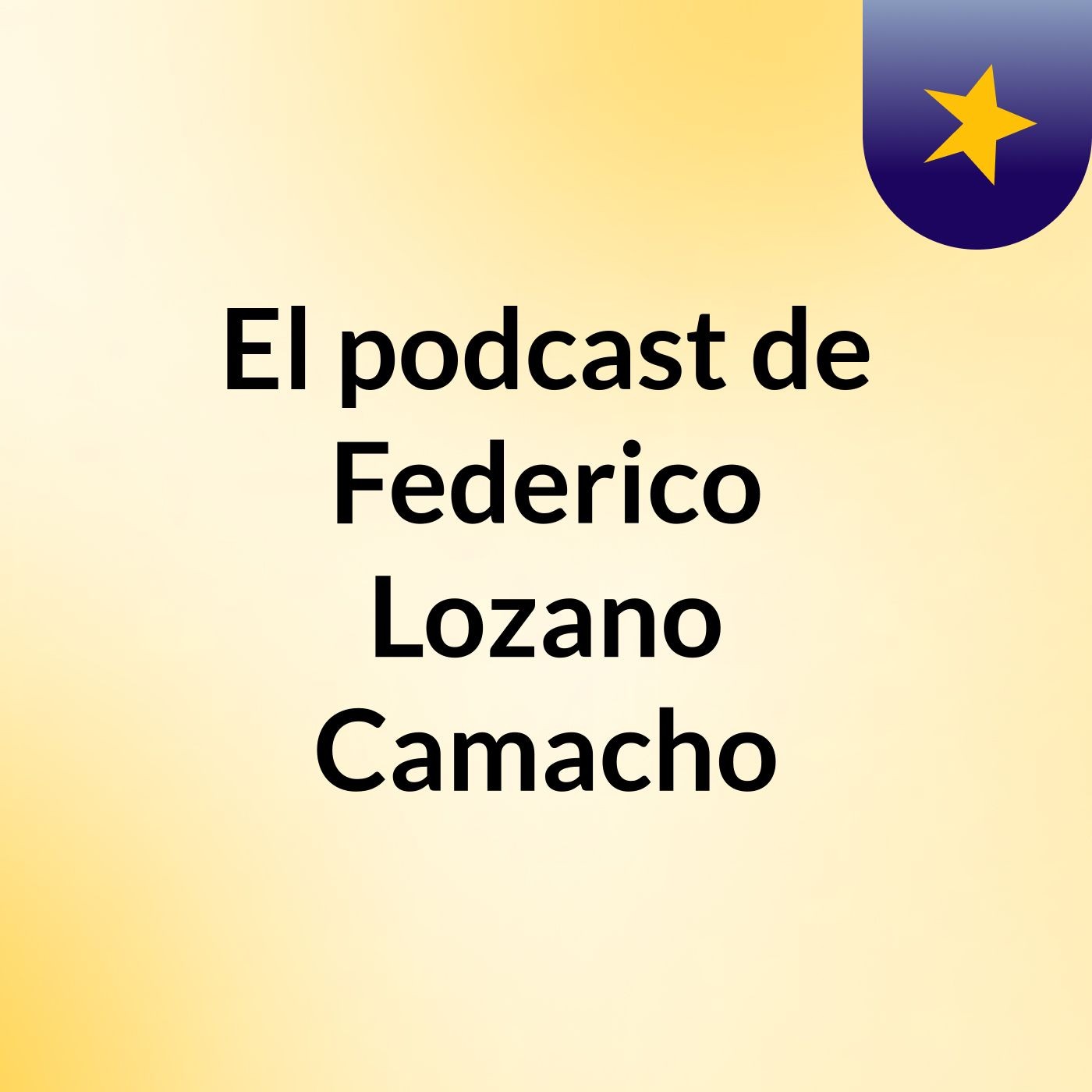 El podcast de Federico Lozano Camacho podcast artwork