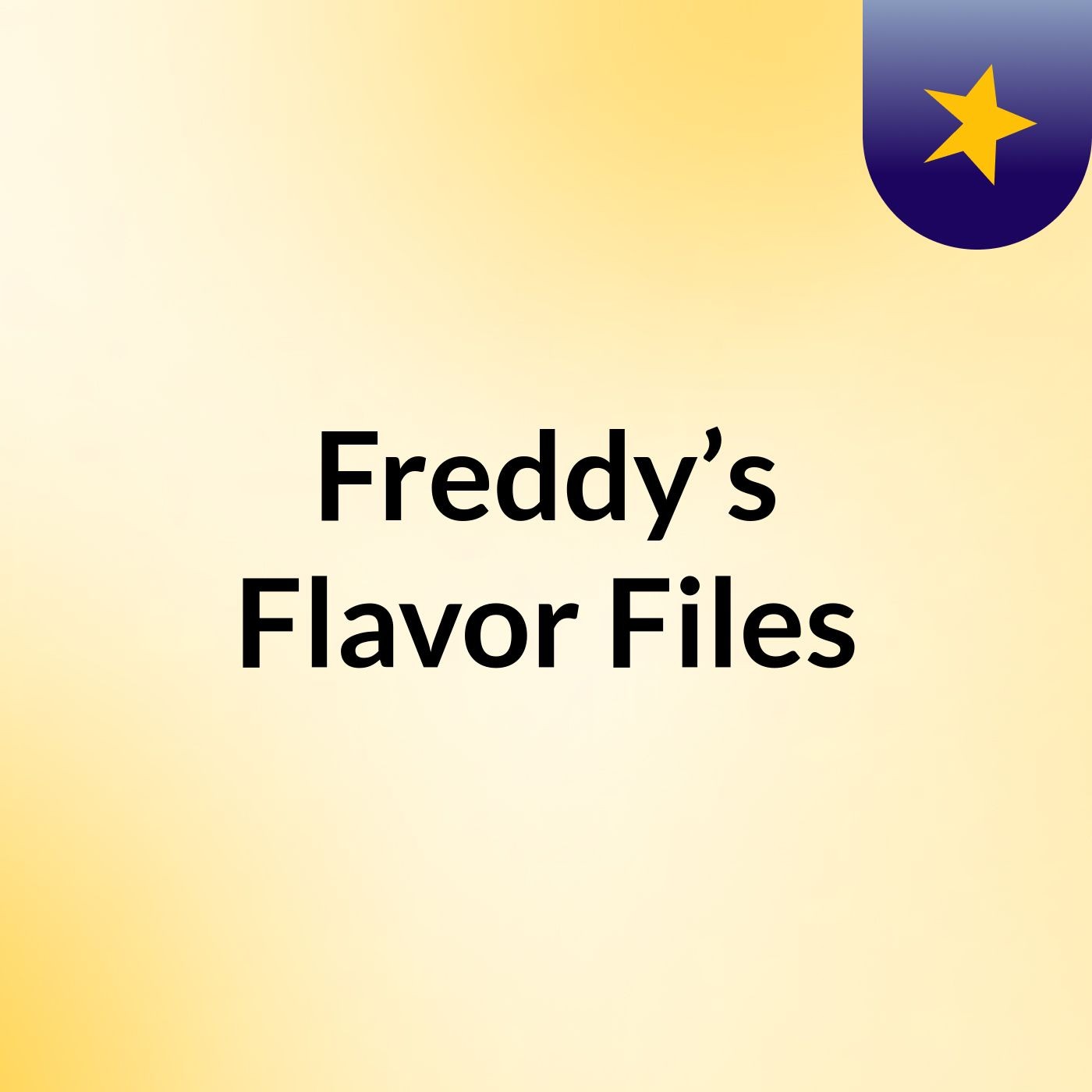 Freddy’s Flavor Files