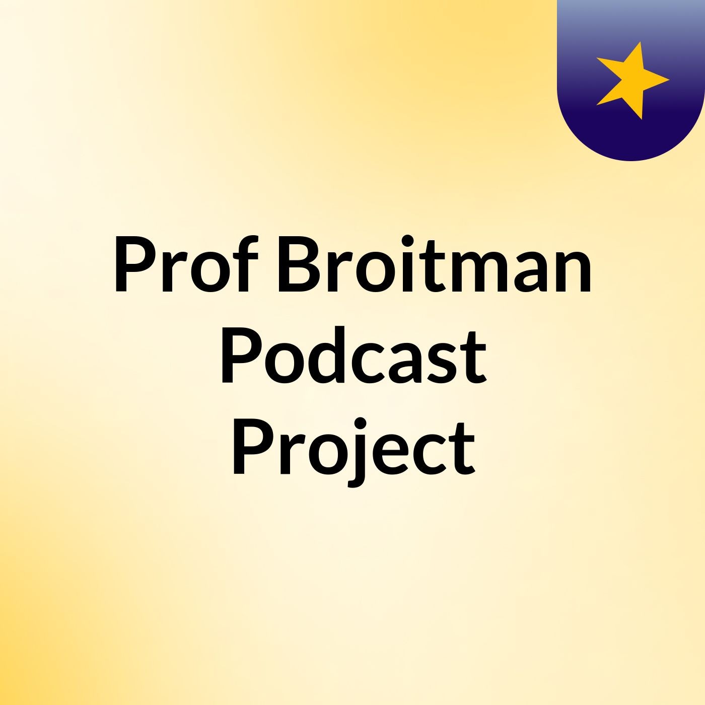 Prof Broitman Podcast Project podcast artwork