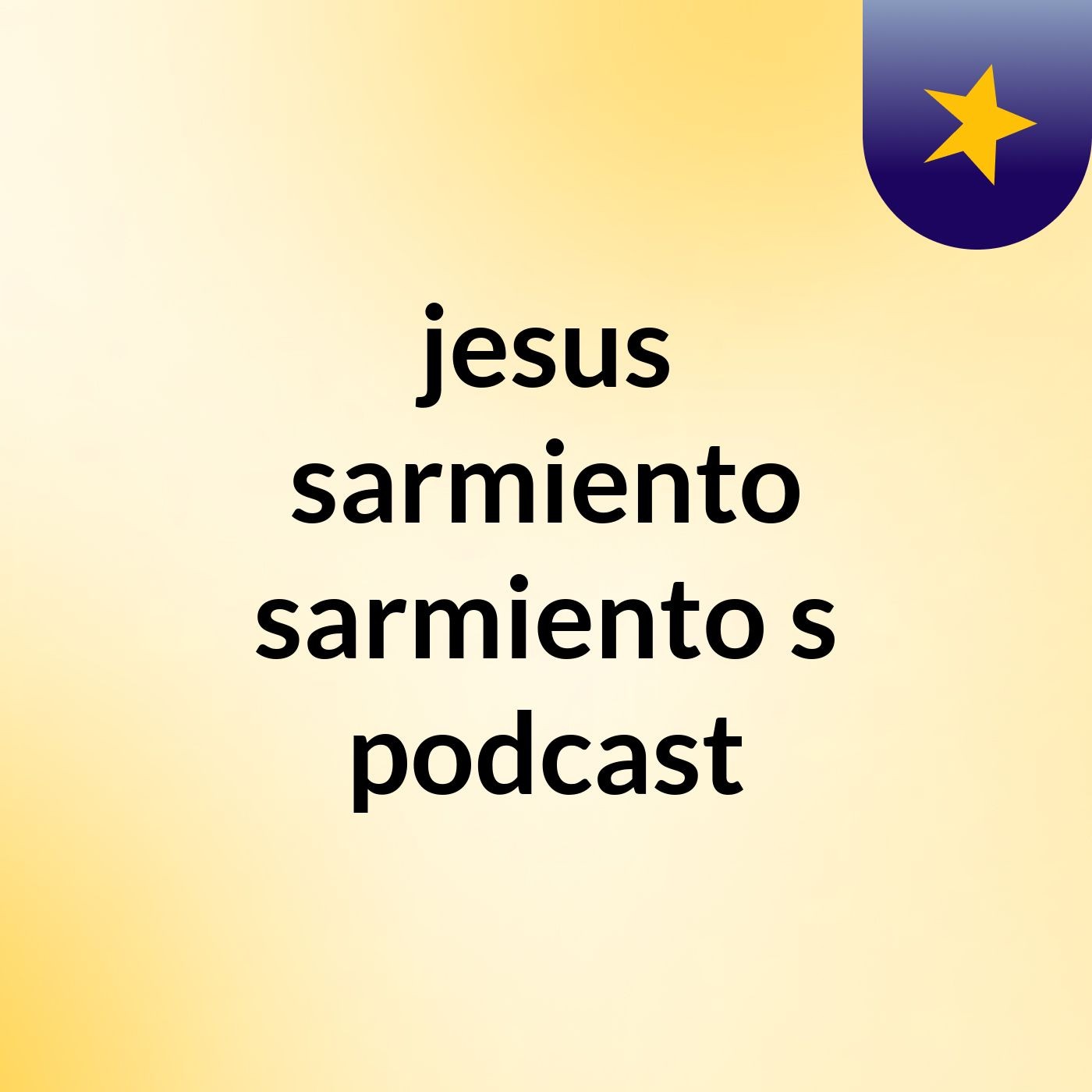 jesus sarmiento sarmiento's podcast