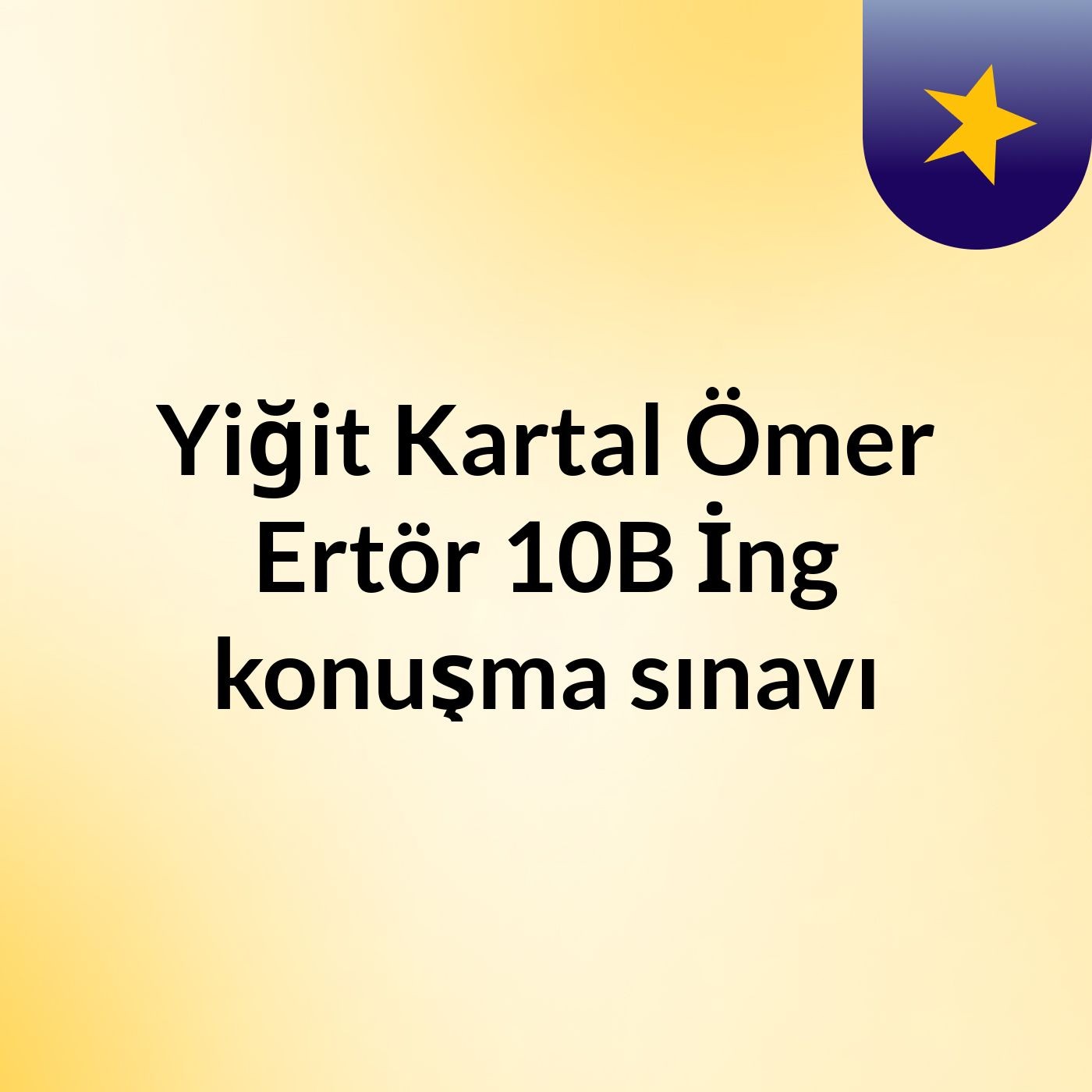 Yiğit Kartal & Ömer Ertör 10B İng konuşma sınavı podcast artwork
