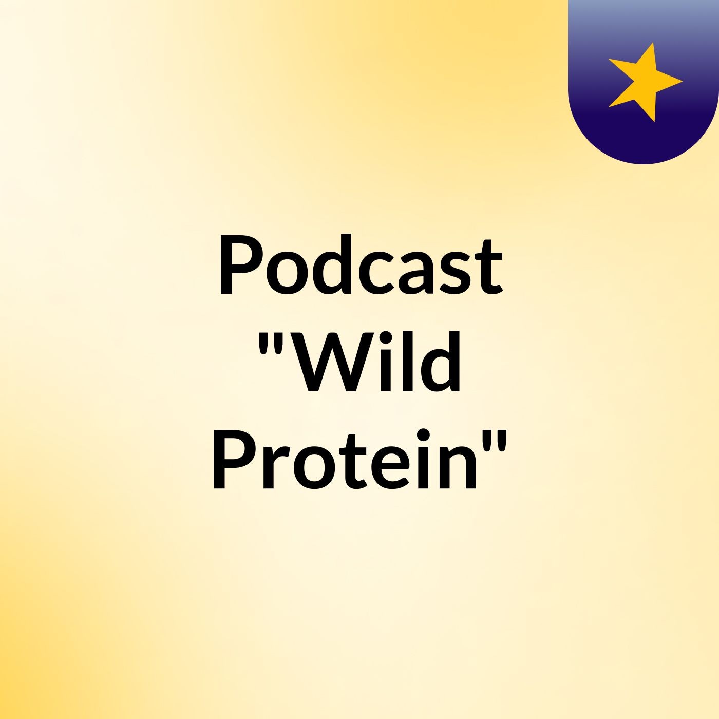 Podcast "Wild Protein" podcast artwork