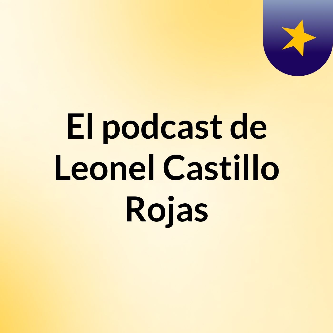 El podcast de Leonel Castillo Rojas