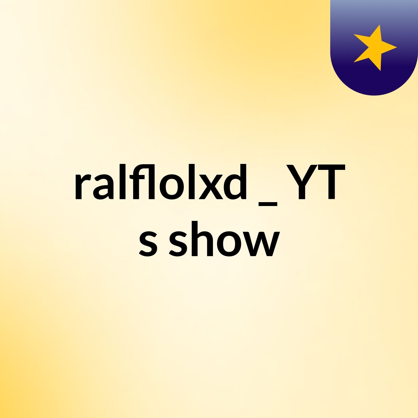 ralflolxd _ YT's show