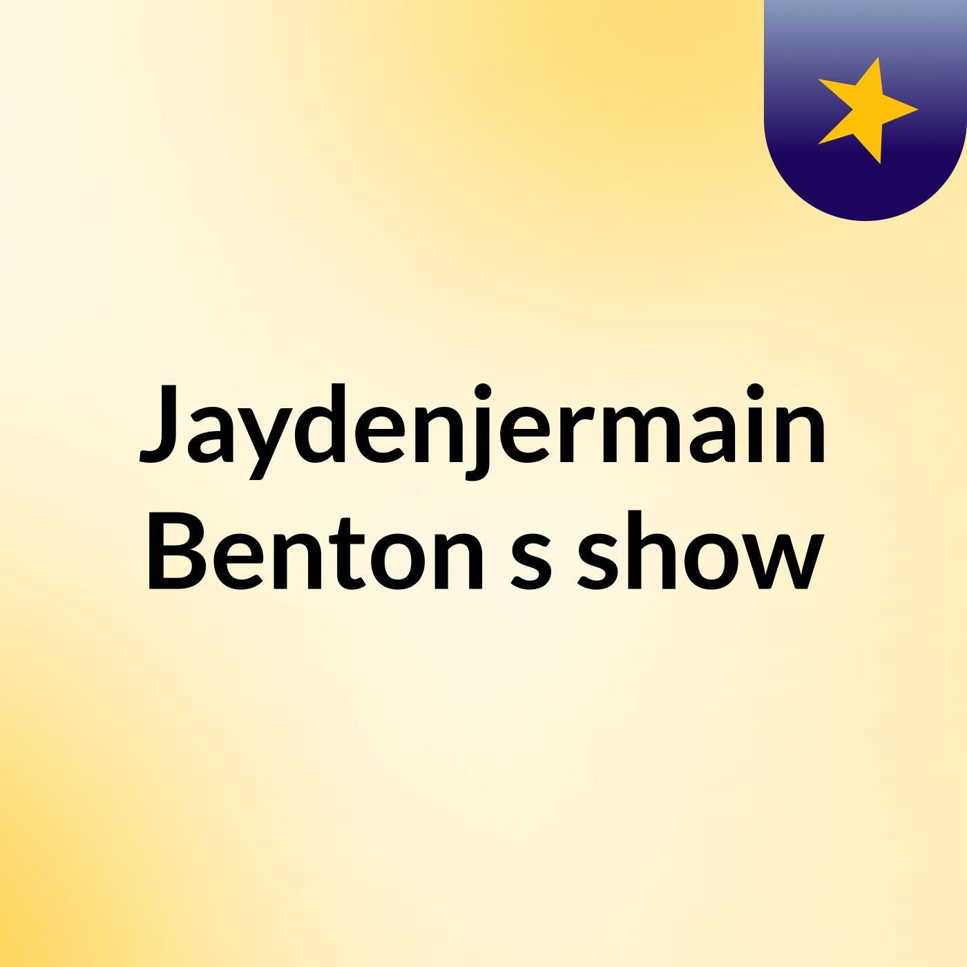 Jaydenjermain Benton's show