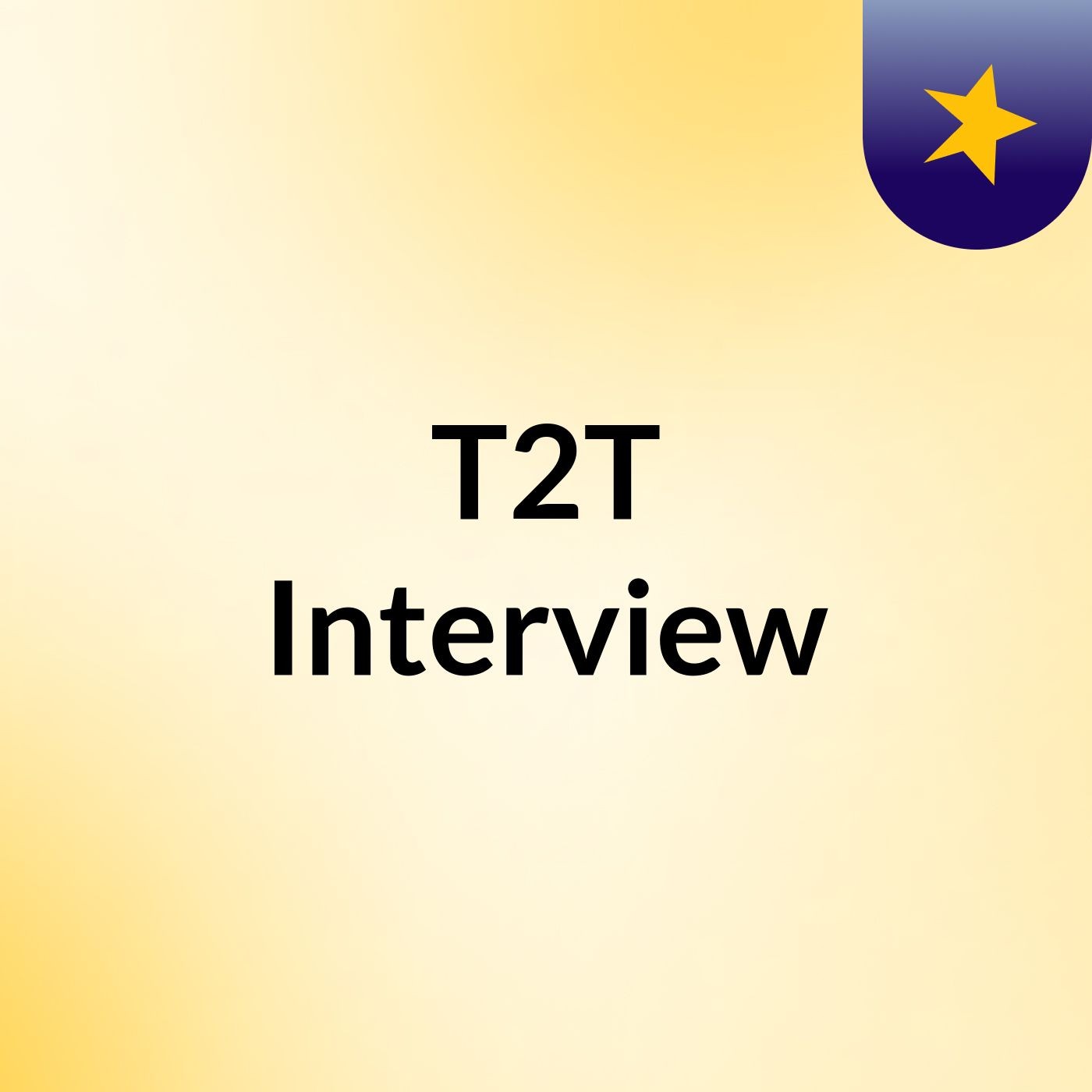 T2T Interview