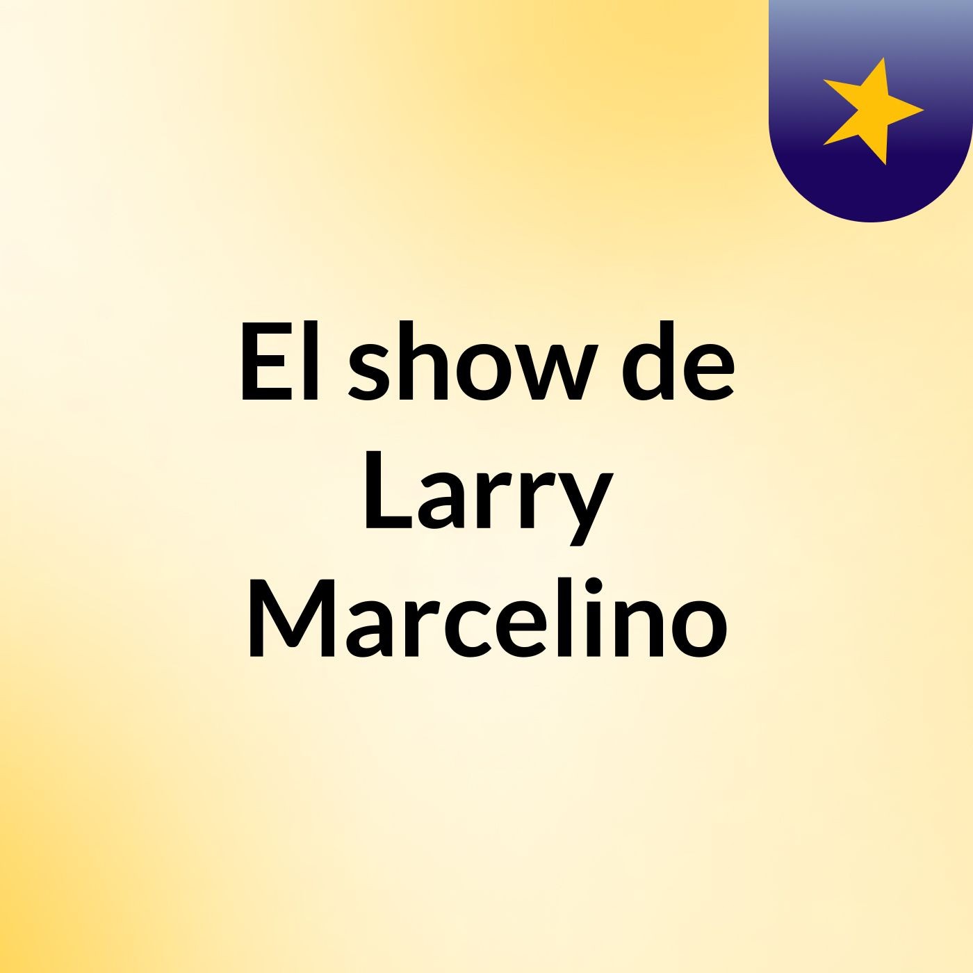 El show de Larry Marcelino