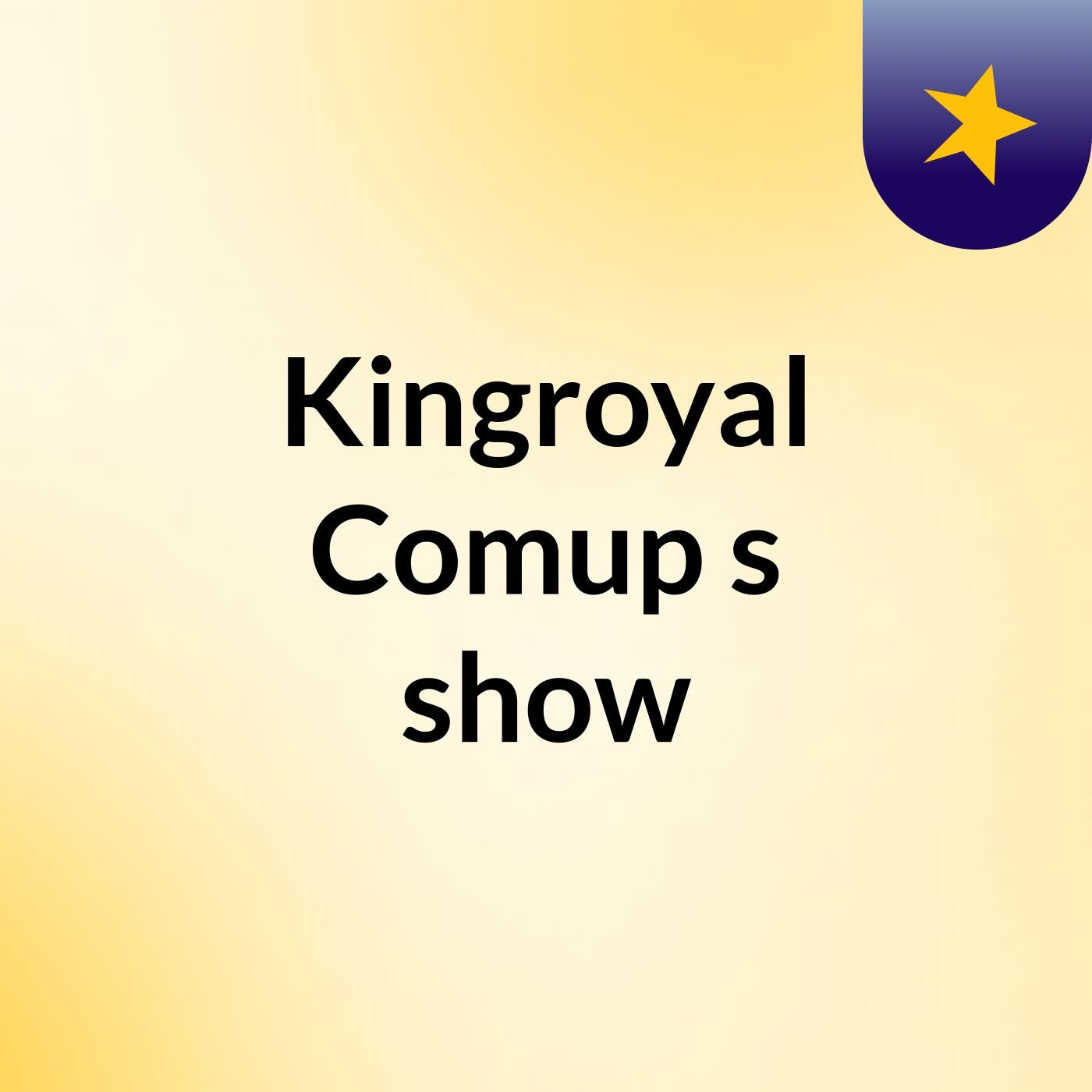 Kingroyal Comup's show