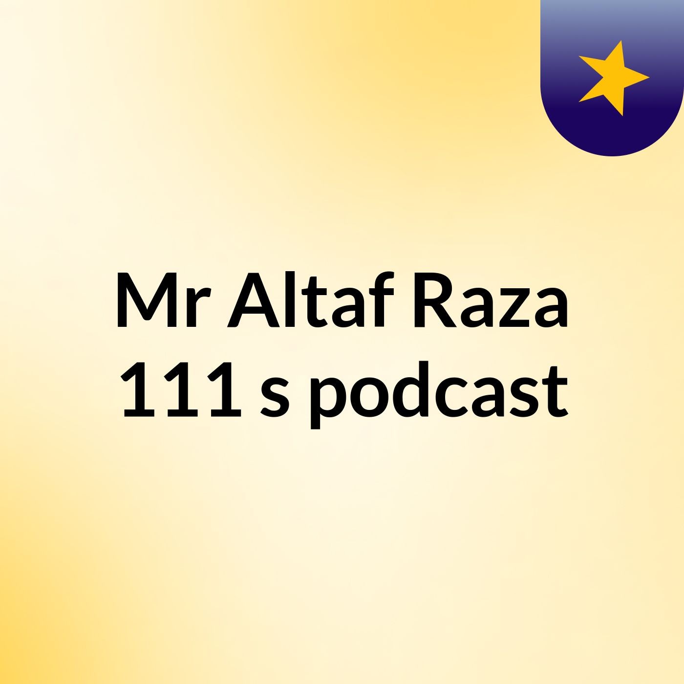 Mr,Altaf Raza,111's podcast