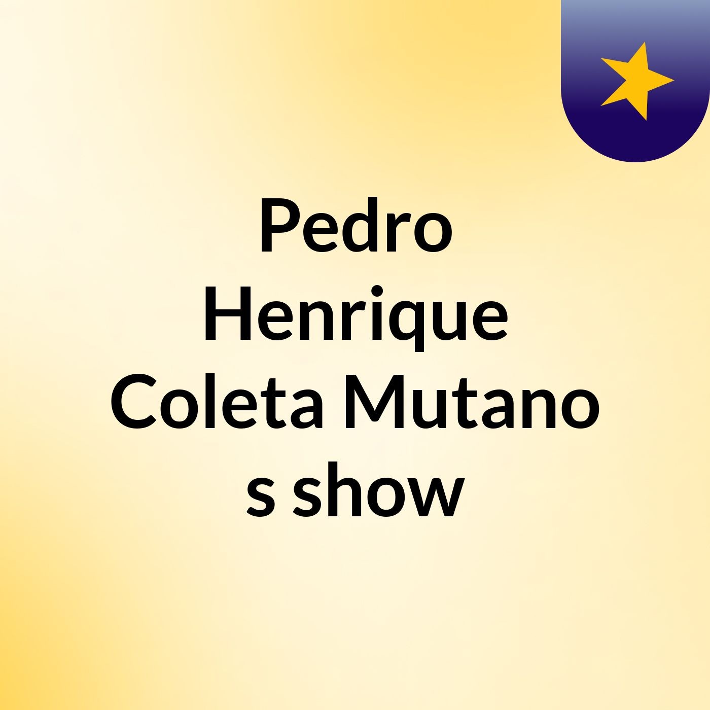 Pedro Henrique Coleta Mutano's show