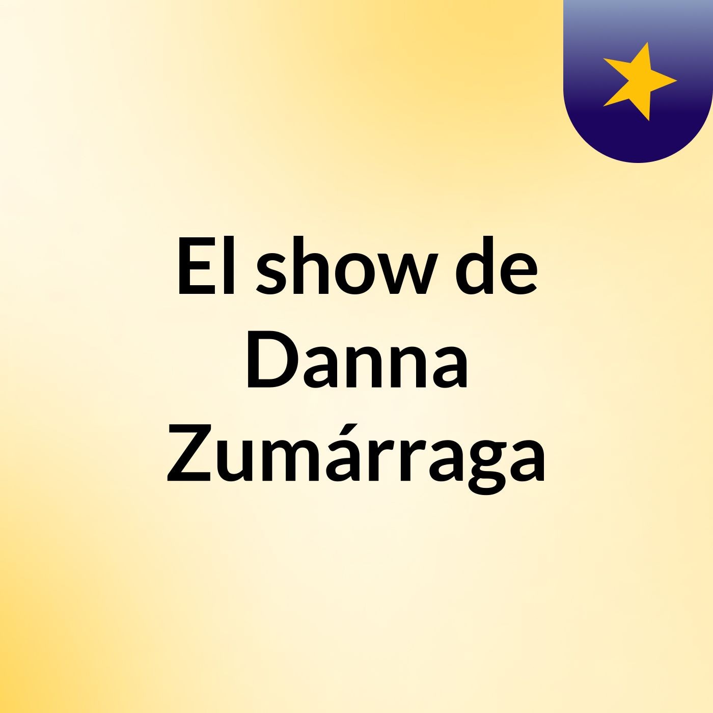 El show de Danna Zumárraga