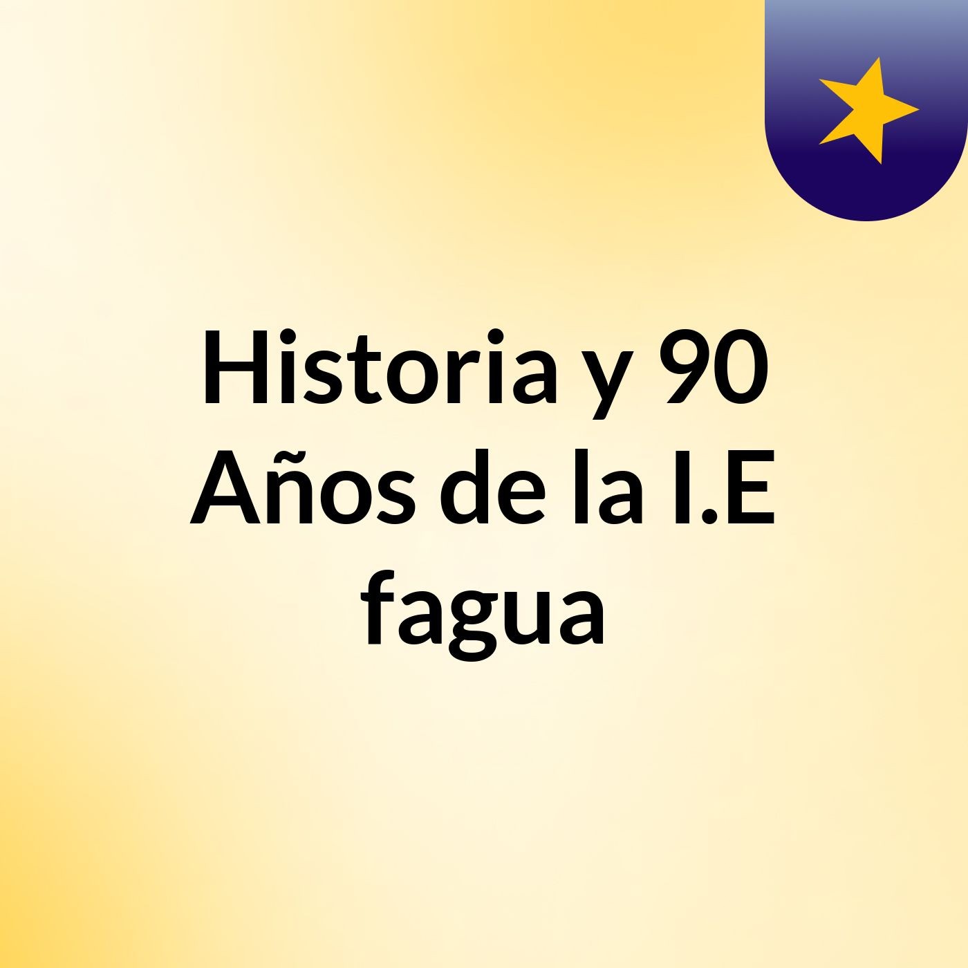 Historia y 90 Años de la I.E fagua podcast artwork